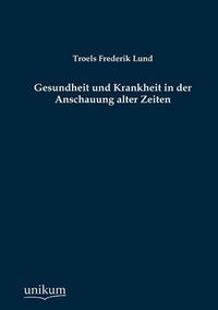 Cover image for Gesundheit und Krankheit in der Anschauung alter Zeiten