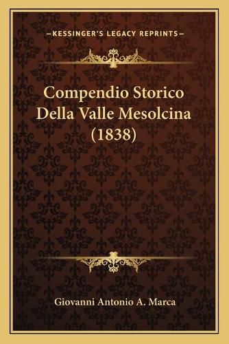 Cover image for Compendio Storico Della Valle Mesolcina (1838)