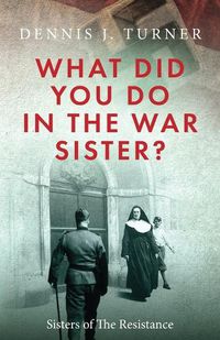 Cover image for What Did You Do in the War, Sister?