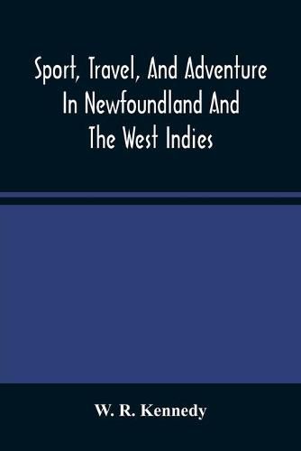 Sport, Travel, And Adventure In Newfoundland And The West Indies