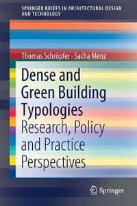 Cover image for Dense and Green Building Typologies: Research, Policy and Practice Perspectives