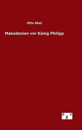 Makedonien vor Koenig Philipp