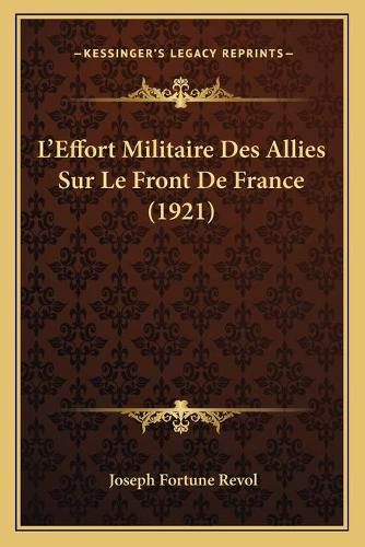 L'Effort Militaire Des Allies Sur Le Front de France (1921)