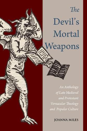 Cover image for The Devil's Mortal Weapons: An Anthology of Late Medieval and Protestant Vernacular Theology and Popular Culture