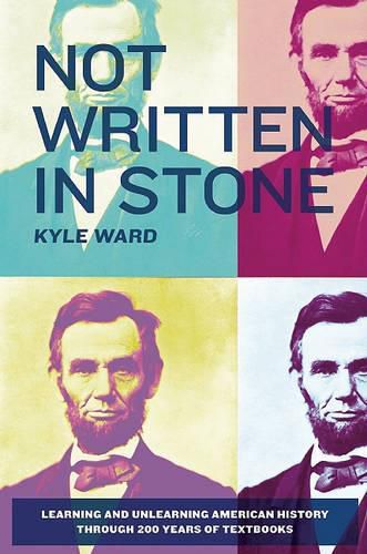 Cover image for Not Written in Stone: Learning and Unlearning American History Through 200 Years of Textbooks