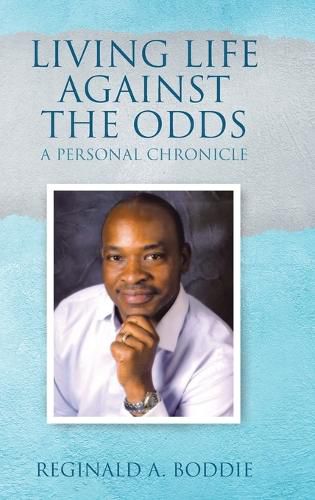 Cover image for Living Life Against the Odds: A Personal Chronicle