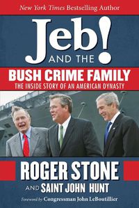 Cover image for Jeb! and the Bush Crime Family: The Inside Story of an American Dynasty