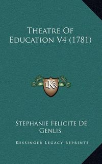 Cover image for Theatre of Education V4 (1781