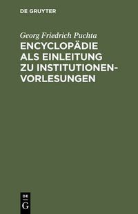 Cover image for Encyclopadie ALS Einleitung Zu Institutionen-Vorlesungen