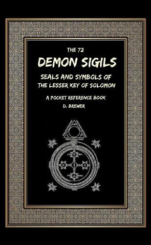 The 72 Demon Sigils, Seals And Symbols Of The Lesser Key Of Solomon, A Pocket Reference Book