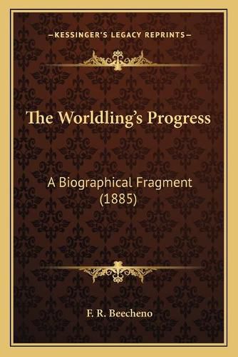 The Worldling's Progress: A Biographical Fragment (1885)