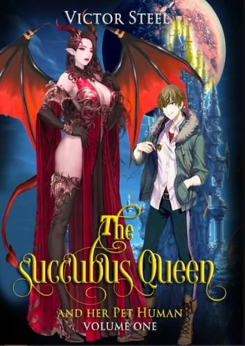 Cover image for The succubus queen and her pet human vol 1