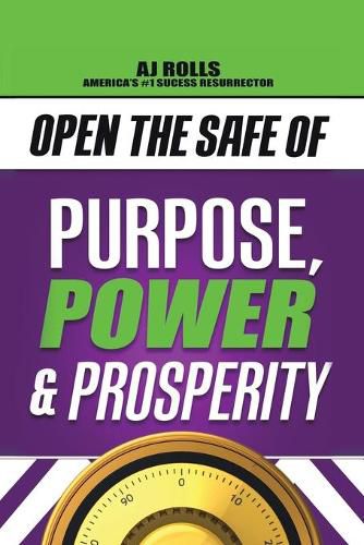 Cover image for Open the Safe of Purpose, Power & Prosperity