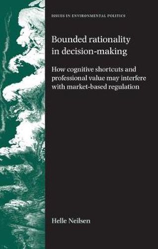 Cover image for Bounded Rationality in Decision-making: How Cognitive Shortcuts and Professional Values May Interfere with Market-based Regulation