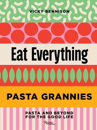 Cover image for Pasta Grannies: Eat Everything!