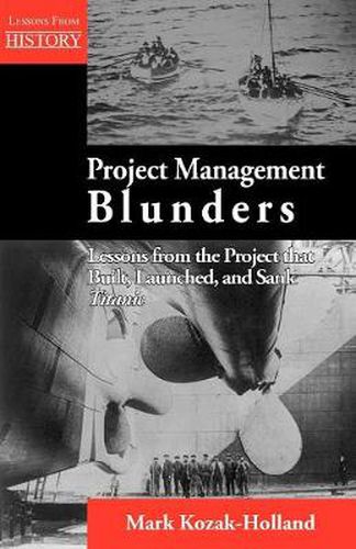 Cover image for Project Management Blunders: Lessons from the Project That Built, Launched, and Sank Titanic