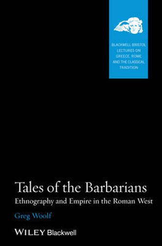 Cover image for Tales of the Barbarians: Ethnography and Empire in the Roman West