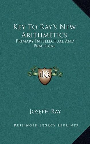 Cover image for Key to Ray's New Arithmetics: Primary Intellectual and Practical