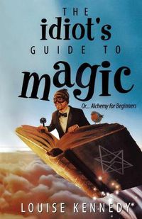 Cover image for The Idiot's Guide To Magic