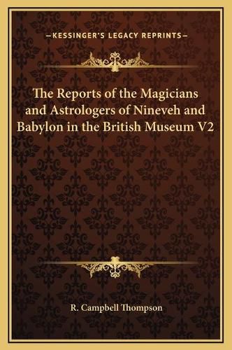 The Reports of the Magicians and Astrologers of Nineveh and Babylon in the British Museum V2