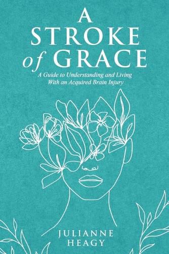 Cover image for A Stroke of Grace: A Guide to Understanding and Living With an Acquired Brain Injury