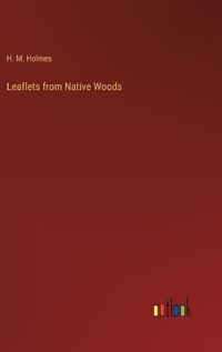 Cover image for Leaflets from Native Woods