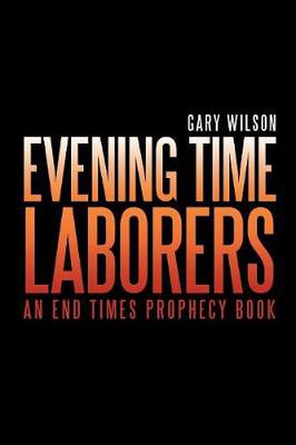 Cover image for Evening Time Laborers: An End Times Prophecy Book