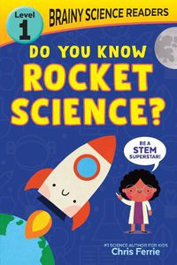 Cover image for Brainy Science Readers: Do You Know Rocket Science?: Level 1 Beginner Reader