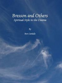 Cover image for Bresson and Others: Spiritual Style in the Cinema