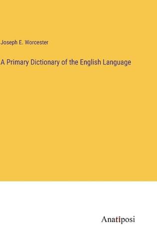 Cover image for A Primary Dictionary of the English Language