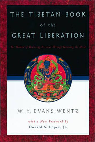 The Tibetan Book of the Great Liberation: Or the Method of Realizing Nirvana Through Knowing the Mind