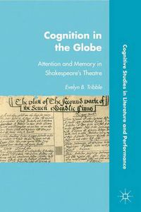 Cover image for Cognition in the Globe: Attention and Memory in Shakespeare's Theatre