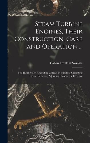 Cover image for Steam Turbine Engines, Their Construction, Care and Operation ...