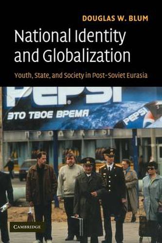 Cover image for National Identity and Globalization: Youth, State, and Society in Post-Soviet Eurasia