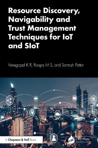 Cover image for Resource Discovery, Navigability and Trust Management Techniques for IoT and SIoT