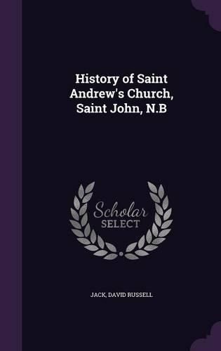 Cover image for History of Saint Andrew's Church, Saint John, N.B