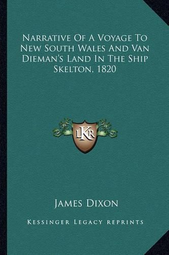 Narrative of a Voyage to New South Wales and Van Dieman's Land in the Ship Skelton, 1820