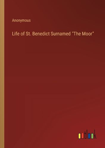 Life of St. Benedict Surnamed "The Moor"