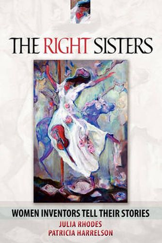 Cover image for The Right Sisters: Woman Inventors Tell Their Stories