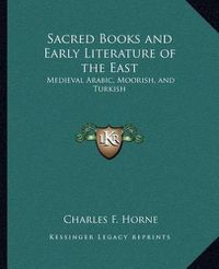 Cover image for Sacred Books and Early Literature of the East: Medieval Arabic, Moorish, and Turkish