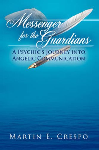 Cover image for Messenger for the Guardians: A Psychic's Journey into Angelic Communication