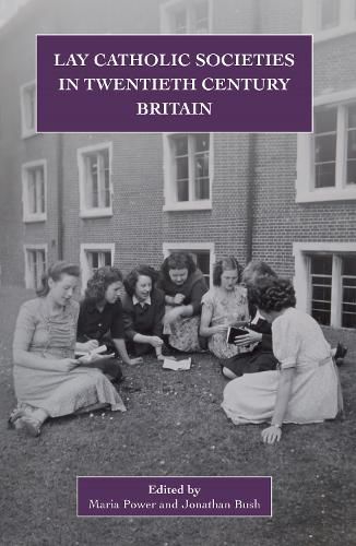 Lay Catholic Societies in Twentieth Century Britain