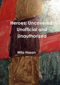 Cover image for Heroes: Uncovered. Unofficial and Unauthorized