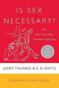Cover image for Is Sex Necessary: Or Why You Feel the Way You Do