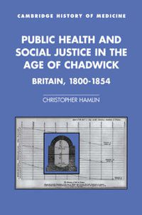 Cover image for Public Health and Social Justice in the Age of Chadwick: Britain, 1800-1854