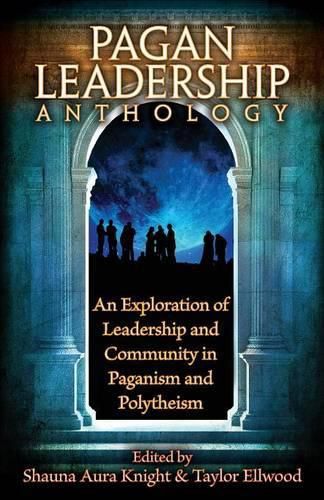 Cover image for The Pagan Leadership Anthology: An Exploration of Leadership and Community in Paganism and Polytheism