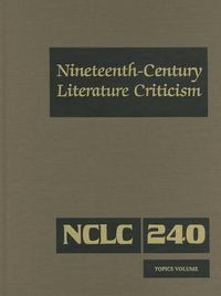 Cover image for Nineteenth-Century Literature Criticism: Excerpts from Criticism of the Works of Nineteenth-Century Novelists, Poets, Playwrights, Short-Story Writers, & Other Creative Writers