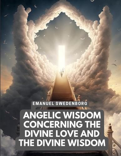 Cover image for Angelic Wisdom Concerning the Divine Love and the Divine Wisdom