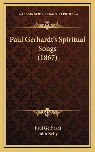 Cover image for Paul Gerhardt's Spiritual Songs (1867)