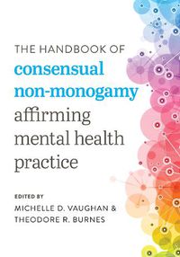 Cover image for The Handbook of Consensual Non-Monogamy: Affirming Mental Health Practice